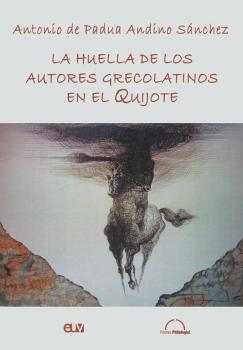 Cover of the monograph La huella de los autores grecolatinos en el Quijote: Guía de referencias clásicas de la obra universal de Cervantes