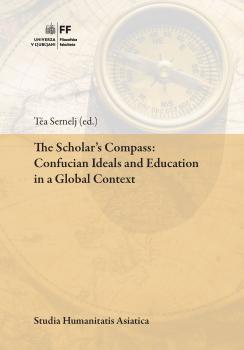 Cover of the book The Scholar's Compass: Confucian Ideals and Education in a Global Context